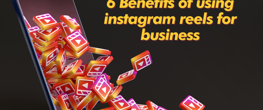 6 Benefits of using instagram reels for business