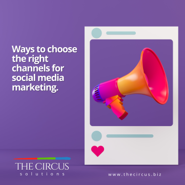 Ways to choose the right channels for social media marketing